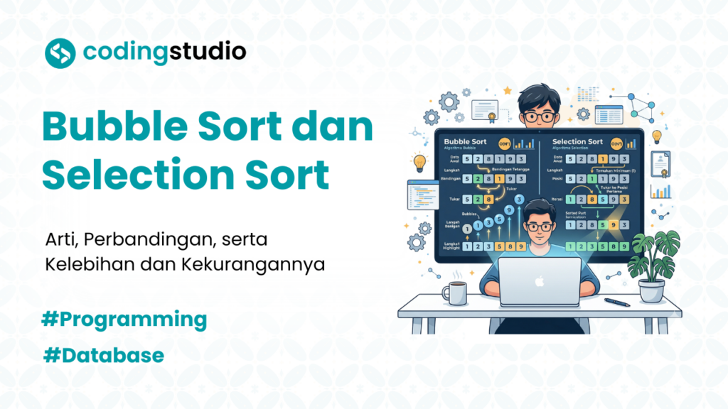 5 Perbedaan Bubble Sort dan Selection Sort yang Perlu Dipahami
