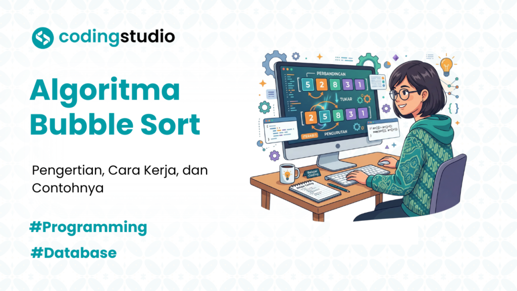 Algoritma Bubble Sort Adalah: Arti, Cara Kerja, dan Contohnya