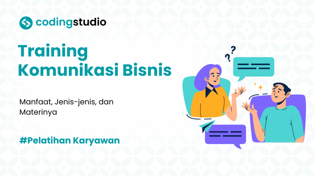Jenis-jenis Training Komunikasi Bisnis beserta Manfaatnya