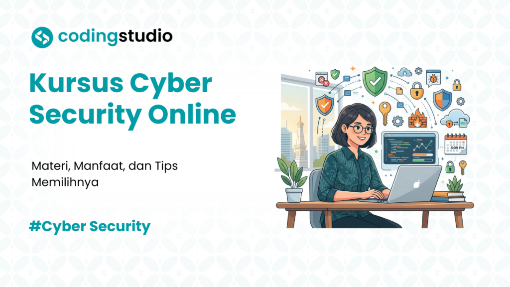 Materi dan Manfaat Mengikuti Kursus Cyber Security Online