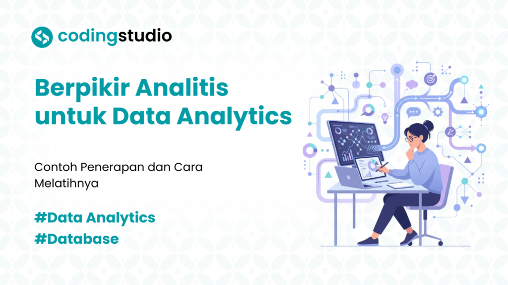 5 Cara Melatih Berpikir Analitis untuk Data Analytics Pemula