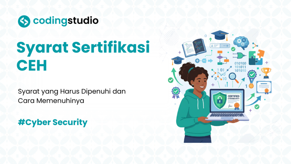 6 Syarat untuk Mengikuti Sertifikasi CEH dan Cara Memenuhinya