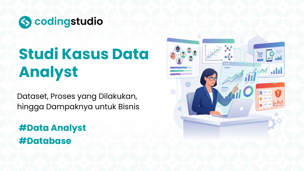 3 Contoh Studi Kasus Data Analyst Nyata di Dunia Bisnis