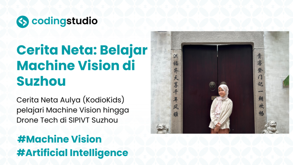 Cerita Neta Belajar AI, Machine Vision dan Drone Tech di Suzhou