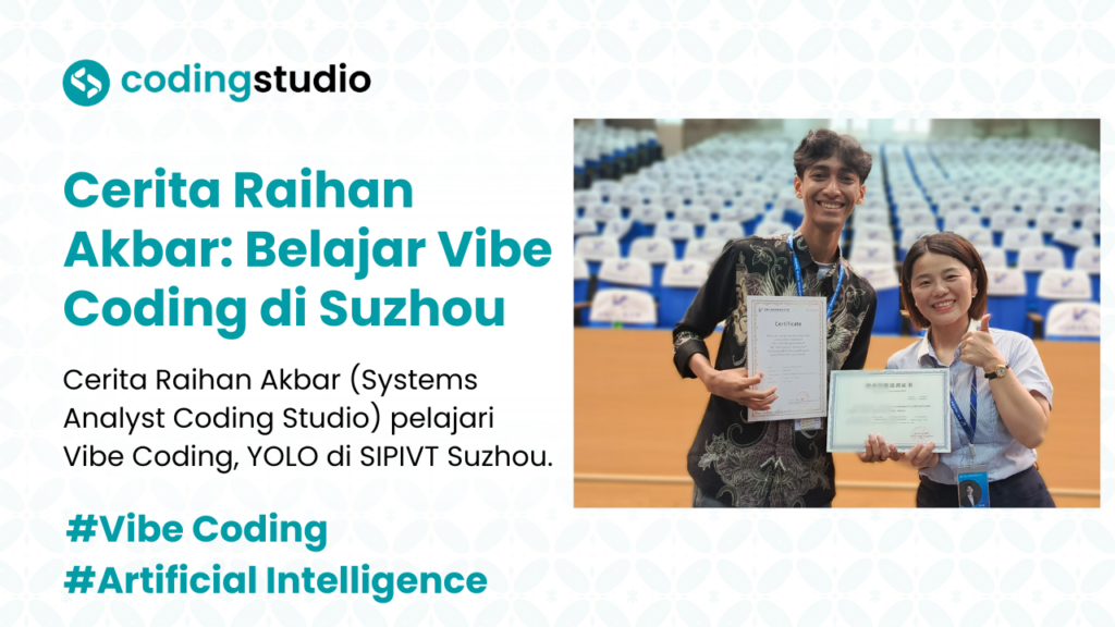 Cerita Raihan Akbar Belajar Vibe Coding & AI di Suzhou China